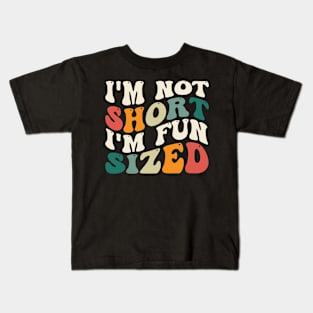 Funny I'm Not Short I'm Fun Sized Short People Humor Sayings Kids T-Shirt